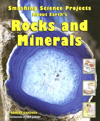 Smashing Science Projects About Earth's Rocks And Minerals (Rockin' Earth Science Experiments)