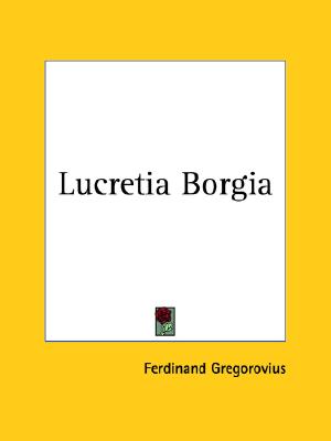 Lucretia Borgia; Lucretia Borgia
