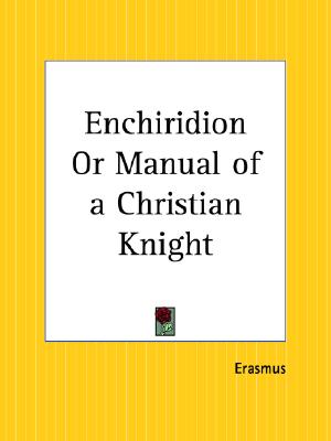 Enchiridion Or Manual of a Christian Knight
