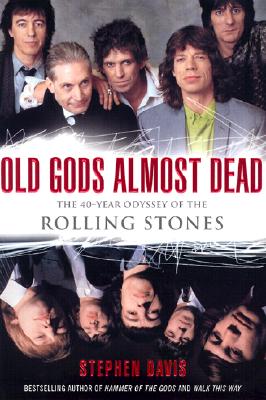 Old Gods Almost Dead: The 40-Year Odyssey of the Rolling Stones