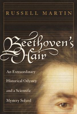 Image for Beethoven's Hair: An Extraordinary Historical Odyssey and a Scientific Mystery Solved