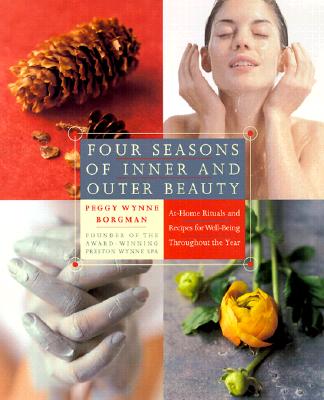 Image for Four Seasons of Inner and Outer Beauty: Rituals and Recipes for Wellbeing Throughout the Year
