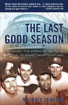 Last Good Season: Brooklyn, the Dodgers, and Their Final Pennant Race Together