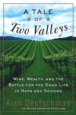 A Tale of Two Valleys: Wine, Wealth and the Battle for the Good Life in Napa and Sonoma