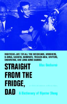 Straight from the Fridge, Dad: A Dictionary of Hipster Slang
