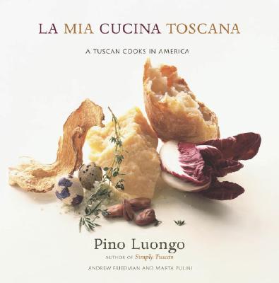 La Mia Cucina Toscana: A Tuscan Cooks in America