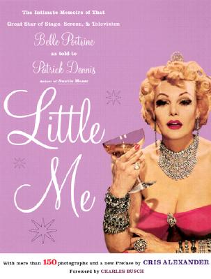 Little Me : The Intimate Memoirs of that Great Star of Stage, Screen and Television, Belle Poitrine (as told to Patrick Dennis)