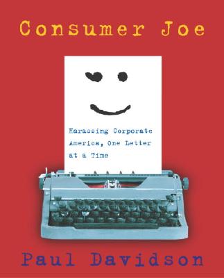 Image for Consumer Joe: Harassing Corporate America, One Letter at a Time