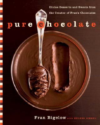 Image for Pure Chocolate: Divine Desserts and Sweets from the Creator of Fran's Chocolates