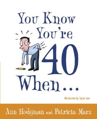 Image for You Know You're 40 When. You Know You're 40 When.