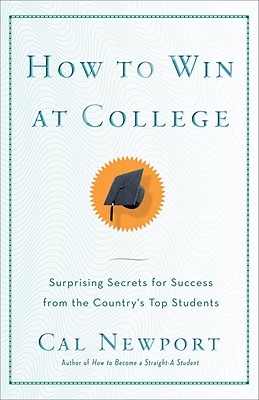 Image for How to Win at College: Surprising Secrets for Success from the Country's Top Students