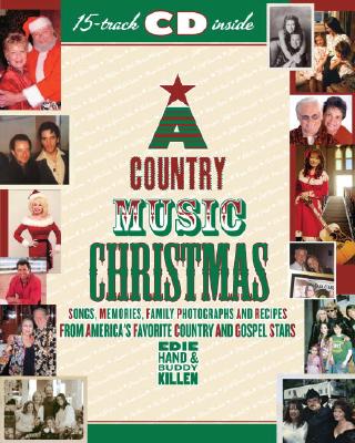 A Country Music Christmas: Songs, Memories, Family Photographs and Recipes from America's Favorite Country and Gospel Stars