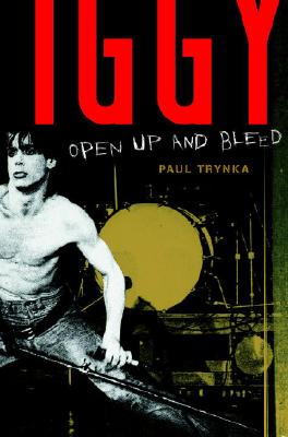 Iggy Pop: Open Up and Bleed