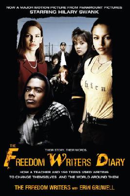 The Freedom Writers Diary: How a Teacher and 150 Teens Used Writing to Change Themselves and the World Around Them