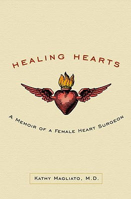 Healing Hearts: A Memoir of a Female Heart Surgeon