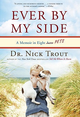 Ever By My Side: A Memoir in Eight [Acts] Pets