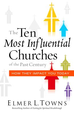 The Ten Most Influential Churches of the Past Century: And How They Impact You Today Image for The Ten Most Influential Churches of the Past Century: And How They Impact You Today