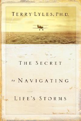 Image for The Secret to Navigating Life's Storms The Secret to Navigating Life's Storms