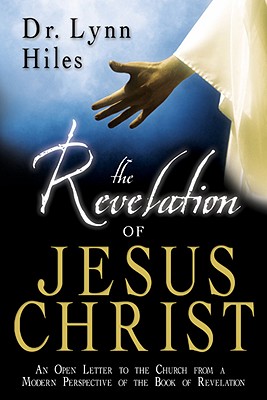 The Revelation of Jesus Christ: An Open Letter to the Churches from a Modern Perspective of the Book of Revelation