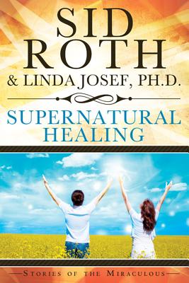 Image for Supernatural Healing: Stories of the Miraculous Supernatural Healing: Stories of the Miraculous