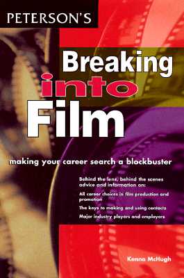 Peterson's Breaking into Film: Making Your Career Search a Blockbuster