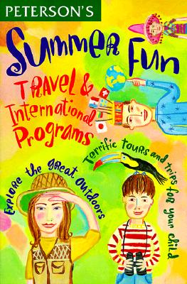 Peterson's Summer Fun: Travel & International Programs (Peterson's Summer Fun Series)