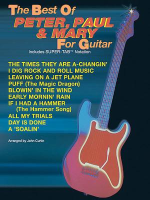 The Best of Peter, Paul & Mary for Guitar (The Best of. for Guitar Series)