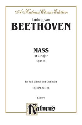 Image for Mass in C Major, Op. 86: SATB with SATB Soli (Orch.) (Latin Language Edition), Vocal Score (Kalmus Edition) (Latin Edition) Mass in C Major, Op. 86: SATB with SATB Soli (Orch.) (Latin Language Edition), Vocal Score (Kalmus Edition) (Latin Edition)