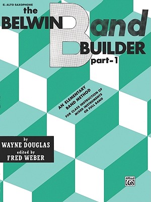 Belwin Band Builder, Part 1 E-flat Alto Saxophone [Paperback] Wayne Douglas and Fred Weber