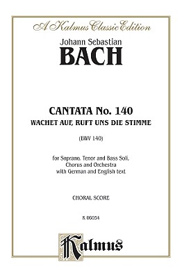 Cantata No. 140 -- Wachet auf, ruft uns die Stimme: SATB with STB Soli (Kalmus Edition)