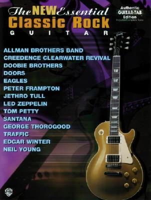 The New Essential Classic Rock Guitar: Authentic Guitar TAB (The Essential Guitar Series)