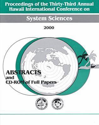 Proceedings of the 33rd Annual Hawaii International Conference on System Sciences: January 4-7, 2000 Maui, Hawaii : Abstracts and Cd-Rom of Full . CONFERENCE ON SYSTEM SCIENCES//PROCEEDINGS)