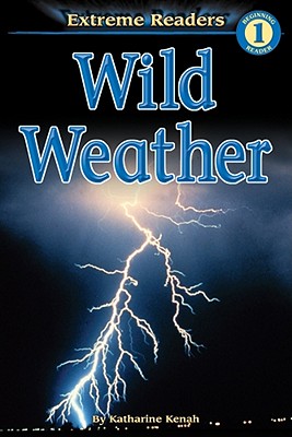 Image for Wild Weather, Level 1 Extreme Reader (Extreme Readers) Wild Weather, Level 1 Extreme Reader (Extreme Readers)
