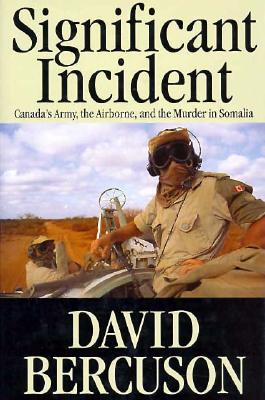 Image for Significant Incident: Canada's Army, the Airborne, and the Murder in Somalia
