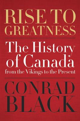 Rise to Greatness: The History of Canada From the Vikings to the Present