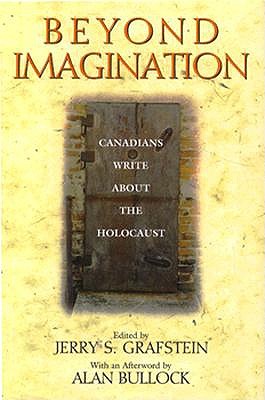 Beyond Imagination: Canadians Write About the Holocaust