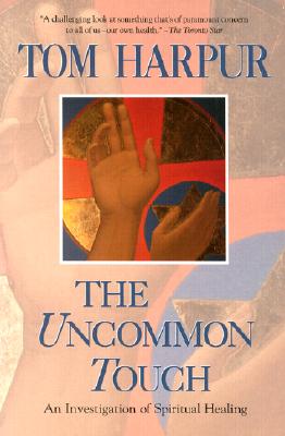 The Uncommon Touch: An Investigation of Spiritual Healing