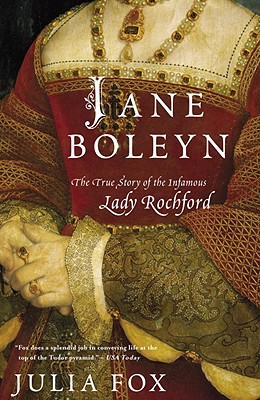 Jane Boleyn : The True Story of the Infamous Lady Rochford
