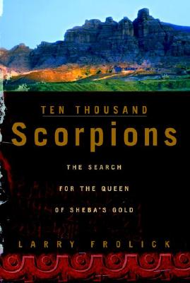 Image for Ten Thousand Scorpions: The Search for the Queen of Sheba's Gold