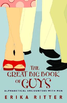 The Great Big Book of Guys: Alphabetical Encounters with Men