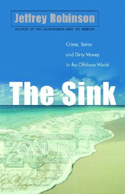 The Sink : Crime, Terror, and Dirty Money in the Offshore World