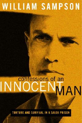 Image for Confessions Of An Innocent Man: Torture And Survival In A Saudi Prison
