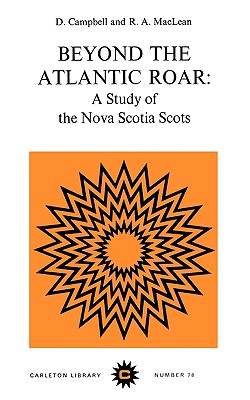 Image for Beyond the Atlantic Roar: A Study of the Nova Scotia Scots (Carleton Library Series) Beyond the Atlantic Roar: A Study of the Nova Scotia Scots (Carleton Library Series)