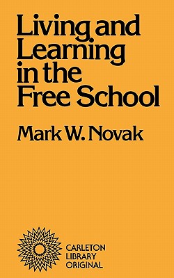 Living and Learning in the Free School (Volume 88) (Carleton Library Series)