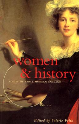 Women & History: Voices of Early Modern England (Illuminated Texts (Concord, Ont.), V. 1.)