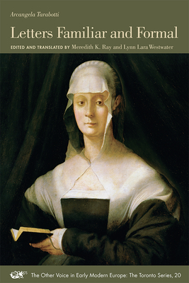 Letters Familiar and Formal (Volume 20) (The Other Voice in Early Modern Europe: The Toronto Series)