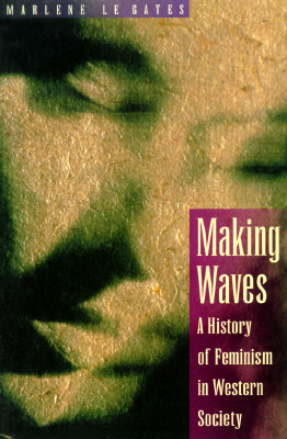 Image for Making Waves: A History of Feminism in Western Society Making Waves: A History of Feminism in Western Society
