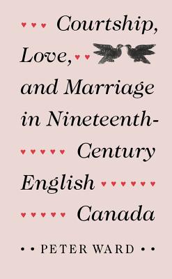 Image for Courtship, Love, and Marriage in Nineteenth-Century English Canada