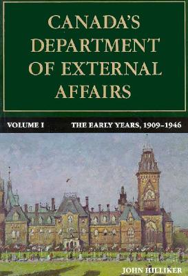 Canada's Department of External Affairs, Volume 1: The Early Years, 1909-1946 (Canadian Public Administration Series)