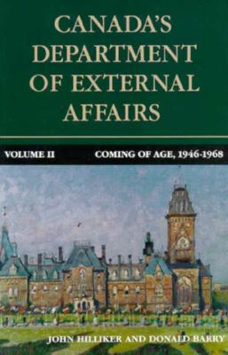 Canada's Department of External Affairs, Volume 2: Coming of Age, 1946-1968 (Canadian Public Administration Series)